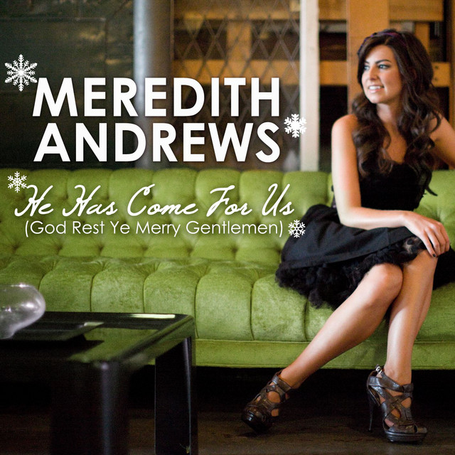 ab67616d0000b273feeb167cf6542774ba340143 God Rest Ye Merry Gentlemen He Has Come For Us Meredith Andrews